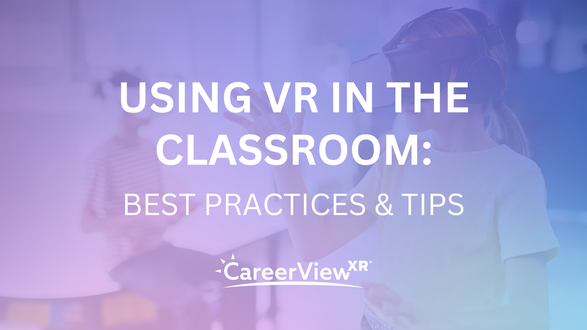 Using Virtual Reality in the Classroom: Best Practices & Tips ...